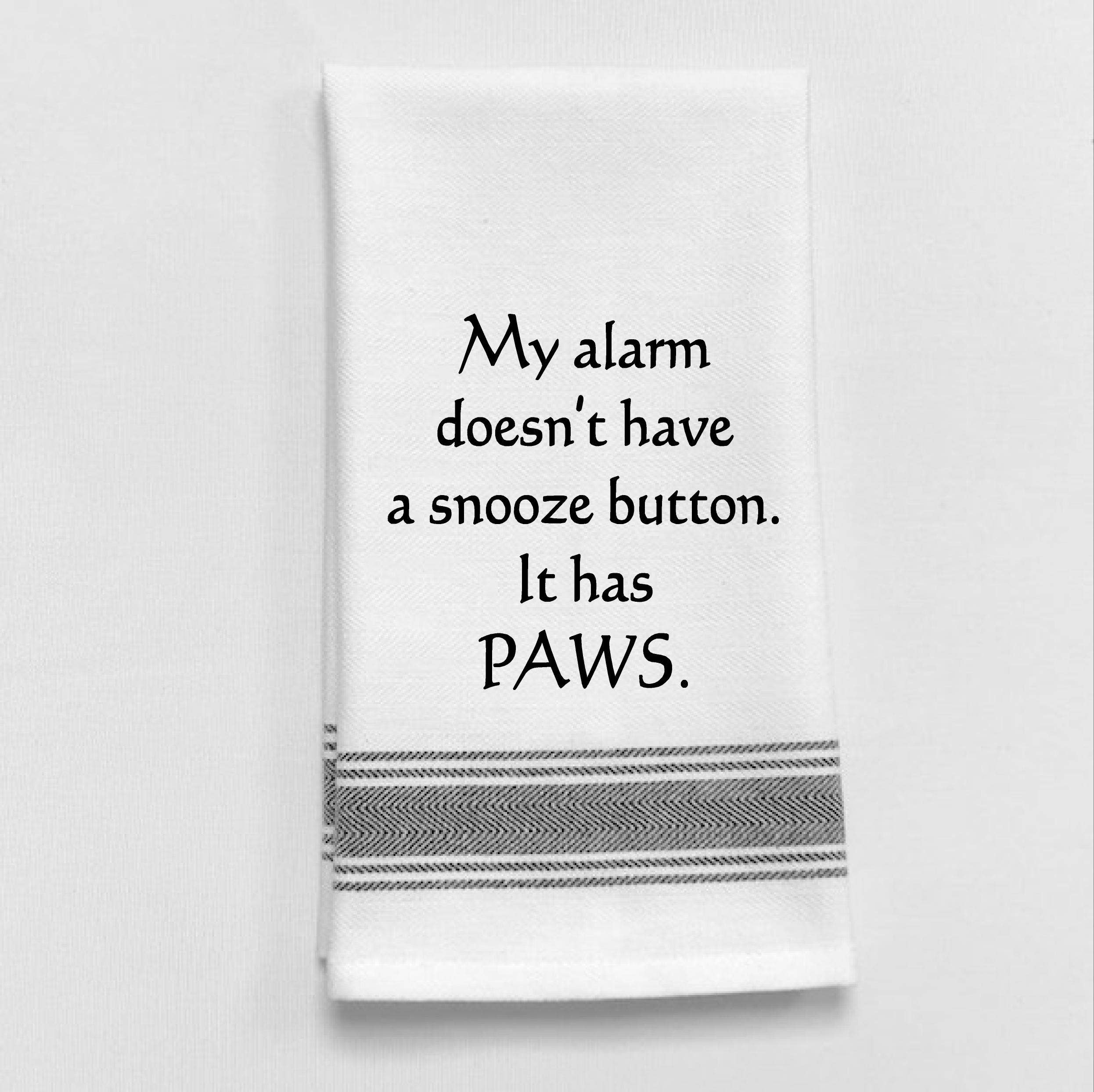 Wild Hare Designs - My alarm doesn't have a snooze Button. It has paws