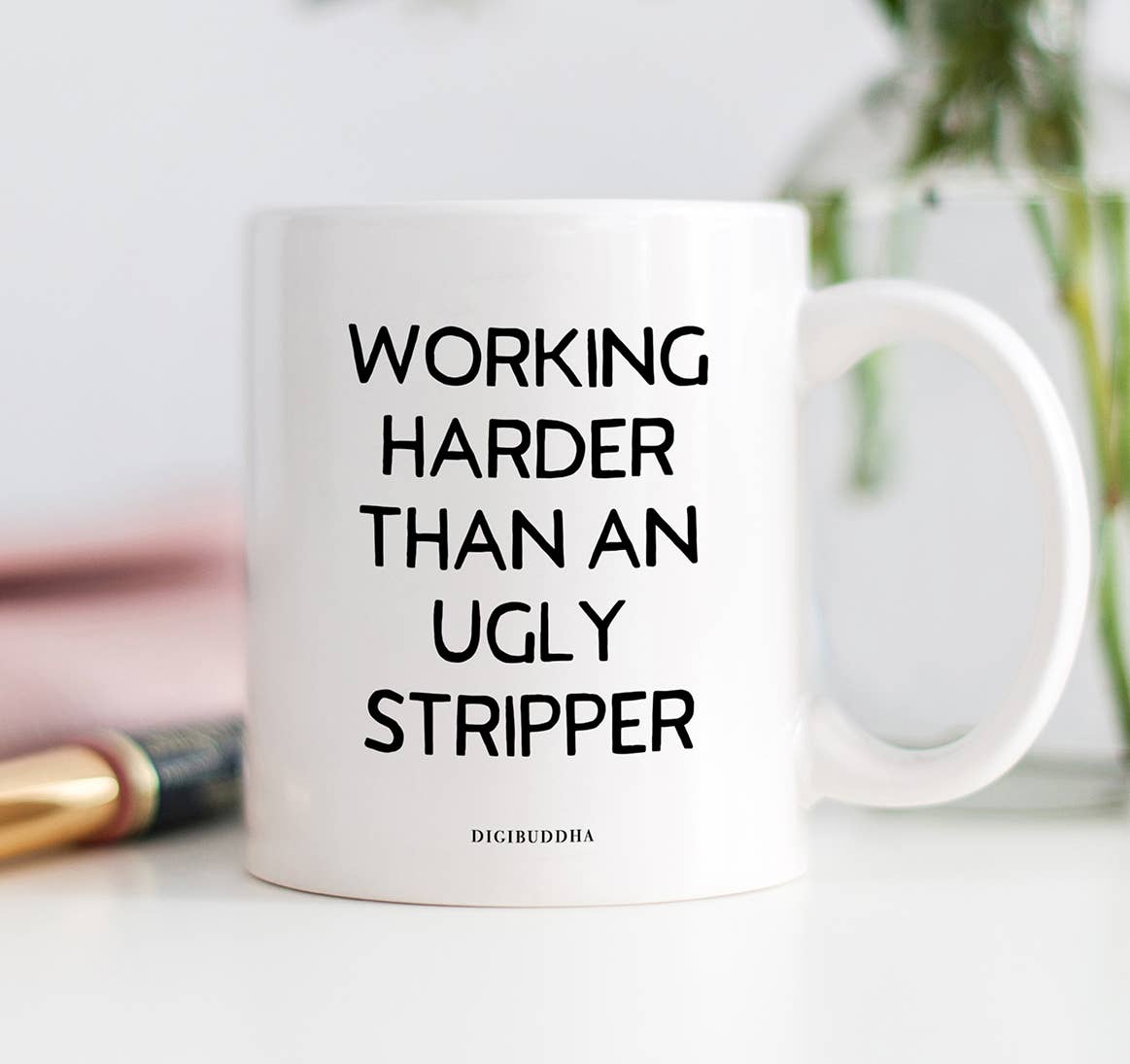 Digibuddha - Working Harder Than An Ugly Stripper Mug, Funny Coffee Mu