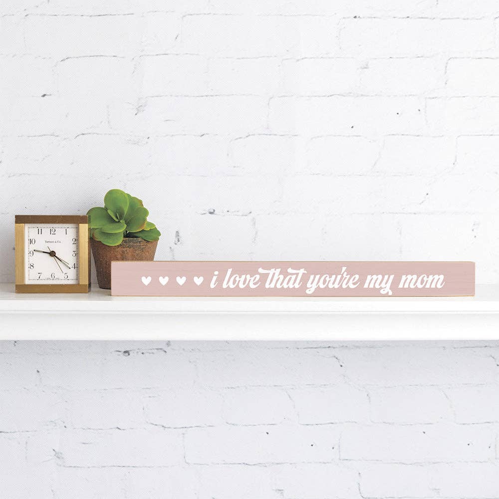 Rustic Marlin - Love that you're my Mom Skinny Sign