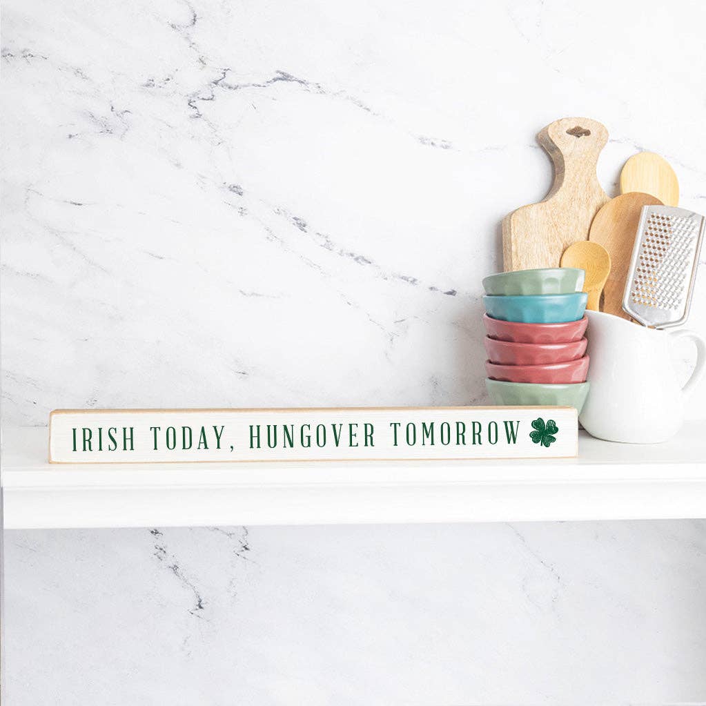 Rustic Marlin - Irish Today, Hungover Tomorrow Skinny Wooden Sign