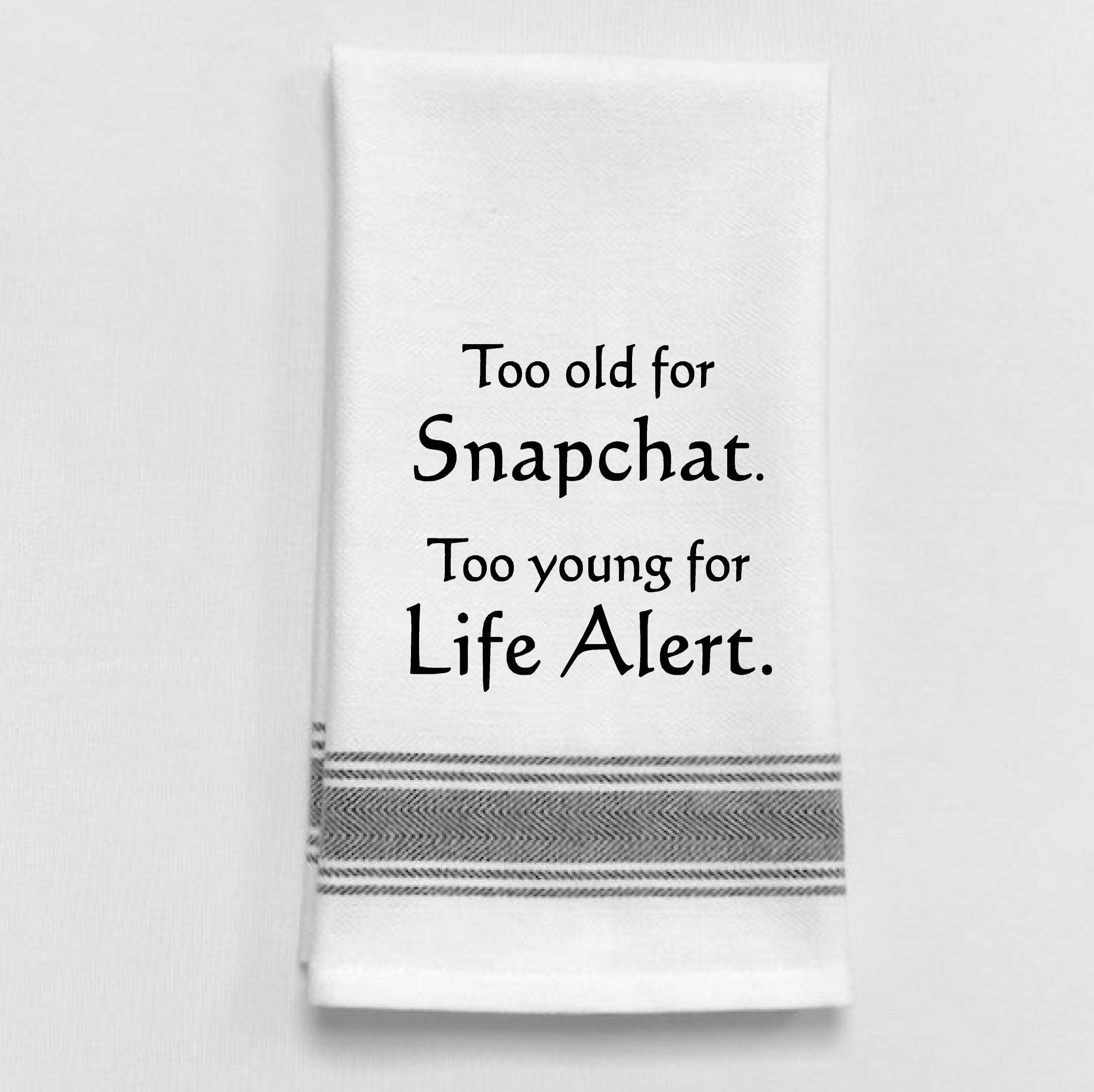 Wild Hare Designs - Too old for Snapchat. Too young for life alert.