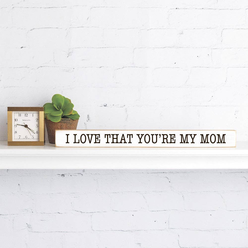 Rustic Marlin - I love that you're my mom Skinny Sign